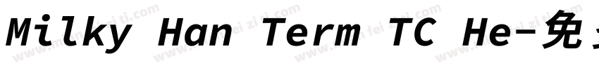 Milky Han Term TC He字体转换